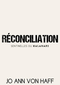 Jo Ann von Haff - Réconciliation (Sentinelles du Kalahari 2) - Coup de foudre entre communautés rivales.