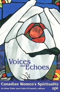Jo-Anne Elder et Colin O’Connell - Voices and Echoes - Canadian Women’s Spirituality.