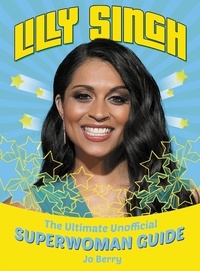 Jo Berry - Lilly Singh - The Unofficial Superwoman Guide.
