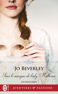 Jo Beverley - Les Malloren Tome 3 : Sous le masque de lady Malloren.