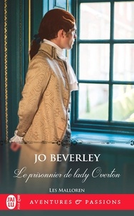Jo Beverley - Les Malloren Tome 4 : Le prisonnier de lady Overton.
