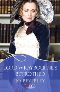 Jo Beverley - Lord Wraybourne's Betrothed: A Rouge Regency Romance.
