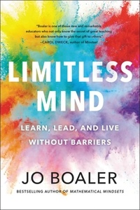 Jo Boaler - Limitless Mind - Learn, Lead, and Live Without Barriers.