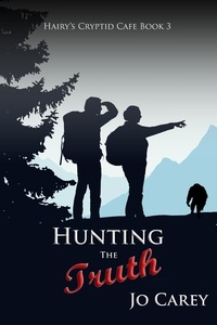  Jo Carey - Hunting the Truth - Hairy's Cryptid Cafe, #3.