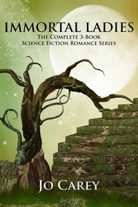  Jo Carey - Immortal Ladies: The Complete 3-book Science Fiction Romance Series.