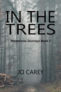  Jo Carey - In The Trees - Mysterious Journeys, #1.