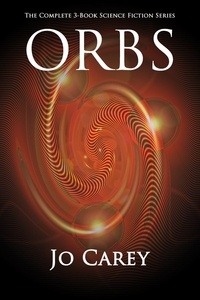  Jo Carey - ORBS: The Complete 3-Book Science Fiction Series.