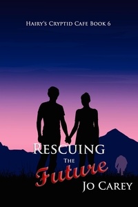  Jo Carey - Rescuing the Future - Hairy's Cryptid Cafe, #6.