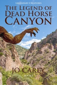  Jo Carey - The Legend of Dead Horse Canyon - Legendary Creatures, #1.