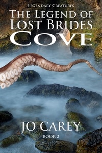  Jo Carey - The Legend of Lost Brides Cove - Legendary Creatures, #2.