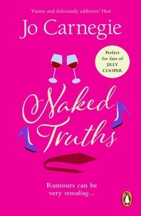 Jo Carnegie - Naked Truths - (Churchminster: book 2): a romantic, scandalous and sizzling rom-com – the perfect dose of escapism.