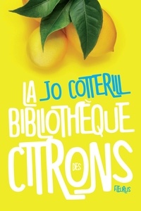 Jo Cotterill et Charlotte Grossetête - La bibliothèque des citrons.