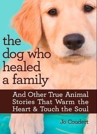 Jo Coudert - The Dog Who Healed A Family.