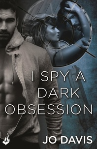 Jo Davis - I Spy A Dark Obsession: Shado Agency Book 3.