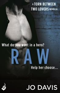 Jo Davis - Raw: Torn Between Two Lovers.