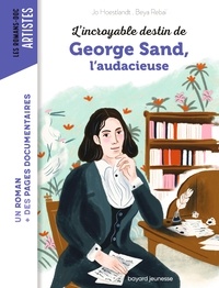 JO DOMINIQUE HOESTLANDT - L'incroyable destin de George Sand, l'audace et la passion.