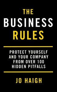 Jo Haigh - The Business Rules - Protect yourself and your company from over 100 hidden pitfalls.