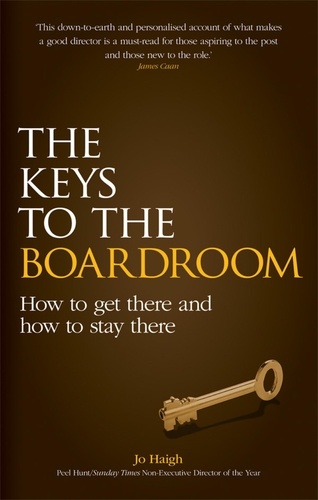 The Keys to the Boardroom. How to Get There and How to Stay There