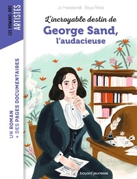 Jo Hoestlandt et Beya Rebaï - L'incroyable destin de George Sand, l'audacieuse.
