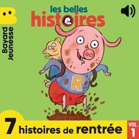 Jo Hoestlandt et Claire Clément - Les Belles Histoires, 7 histoires de rentrée, Vol. 1.