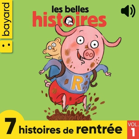 Jo Hoestlandt et Claire Clément - Les Belles Histoires, 7 histoires de rentrée, Vol. 1.