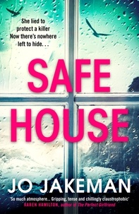 Jo Jakeman - Safe House - The most gripping thriller you’ll read in 2021.