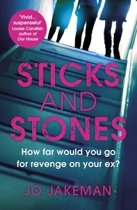 Jo Jakeman - Sticks and Stones - How far would you go to get revenge on your ex?.