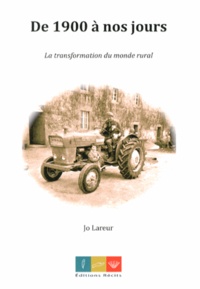 Jo Lareur - De 1900 à nos jours - La transformation du monde rural.