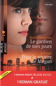 Jo Leigh et Beth Cornelison - Le gardien de mes jours ; Pour le sourire de Megan ; Prisonnière de l'amour.