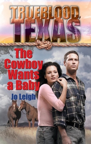 Jo Leigh - The Cowboy Wants a Baby.
