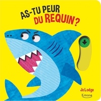 Jo Lodge - As-tu peur du requin ? - Avec des tirettes à chaque page.