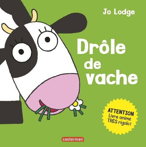 Jo Lodge - Drôle de vache - Attention, livre animé très rigolo !.