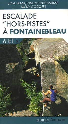 Jo Montchausse et Françoise Montchausse - Escalade "hors piste" à Fontainebleau - 6 et +.
