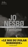 Jo Nesbo - Fantôme - Une enquête de l'inspecteur Harry Hole.