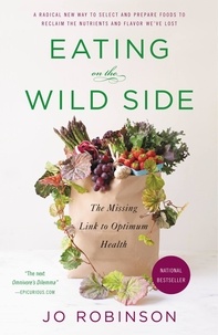 Jo Robinson - Eating on the Wild Side - The Missing Link to Optimum Health.