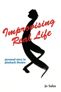 Jo Salas - Improvising with Real Life - Personal Story in Playback Theatre.