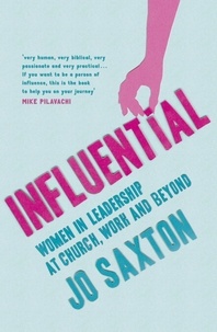 Jo Saxton - Influential - Women in Leadership at Church, Work and Beyond.