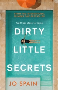 Jo Spain - Dirty Little Secrets - a gripping thriller of lies, privilege, secrets and betrayal.