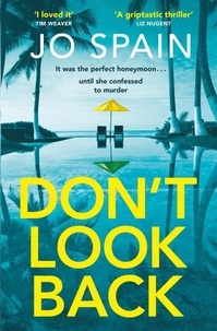 Jo Spain - Don't Look Back - An addictive, fast-paced thriller from the author of The Perfect Lie.