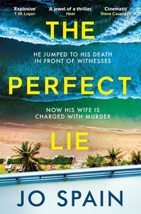 Jo Spain - The Perfect Lie - an addictive and unmissable thriller full of shocking twists.