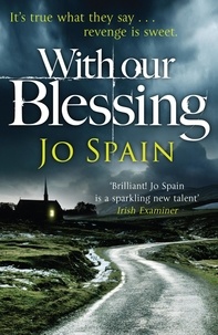 Jo Spain - With Our Blessing - The unforgettable beginning to the addictive crime series (An Inspector Tom Reynolds Mystery Book 1).