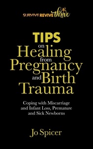 Jo Spicer - Tips on Healing from Pregnancy and Birth Trauma - Survive Revive Thrive.