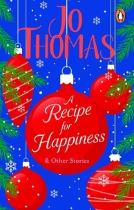 Jo Thomas - A Recipe for Happiness and other stories - A heart-warming short story collection from the bestselling author.