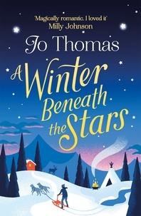 Jo Thomas - A Winter Beneath the Stars - A heart-warming read for melting the winter blues.