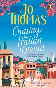 Jo Thomas - Chasing the Italian Dream - Escape and unwind with bestselling author Jo Thomas.