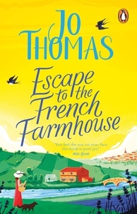 Jo Thomas - Escape to the French Farmhouse - The #1 Kindle Bestseller.