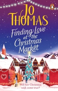 Jo Thomas - Finding Love at the Christmas Market - Curl up with 2020’s most magical Christmas story.
