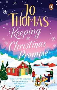 Jo Thomas - Keeping a Christmas Promise - Escape to Iceland with the most feel-good and uplifting Christmas romance of 2022.