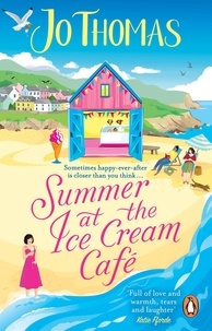 Jo Thomas - Summer at the Ice Cream Café - Brand-new for 2023: A perfect feel-good summer romance from the bestselling author.