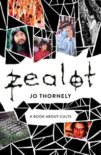 Jo Thornely - Zealot - A book about cults.